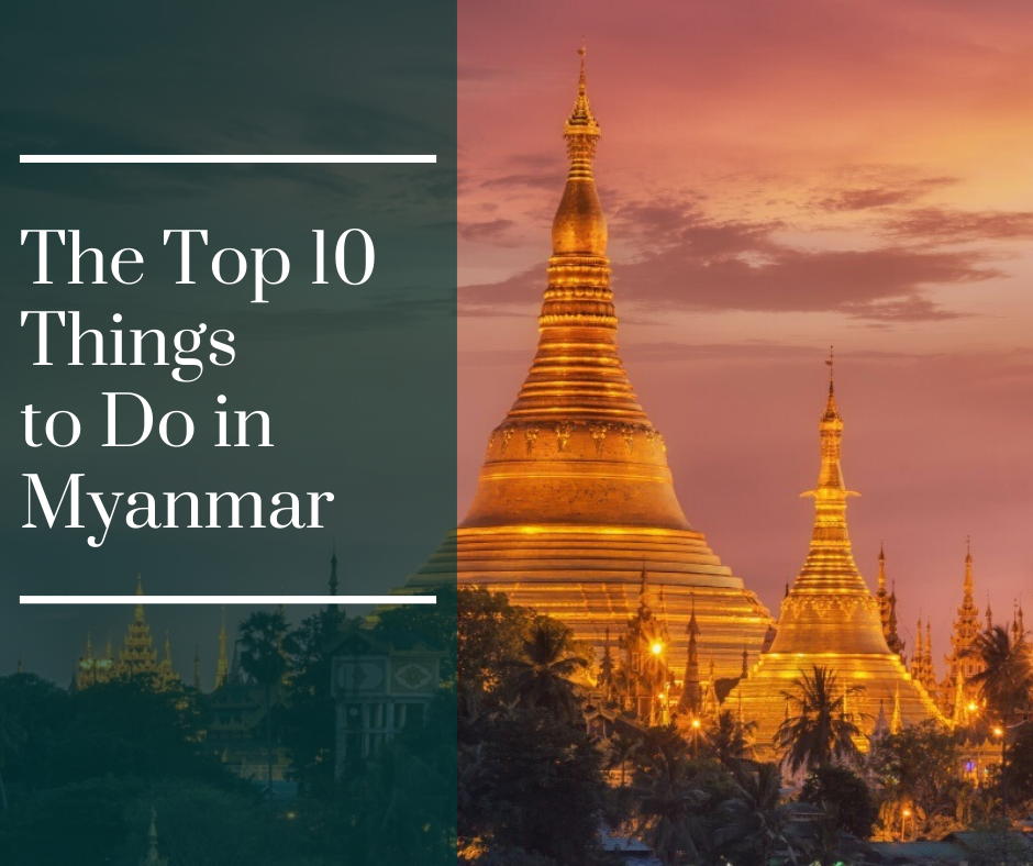 The Top 10 Things to Do in Myanmar